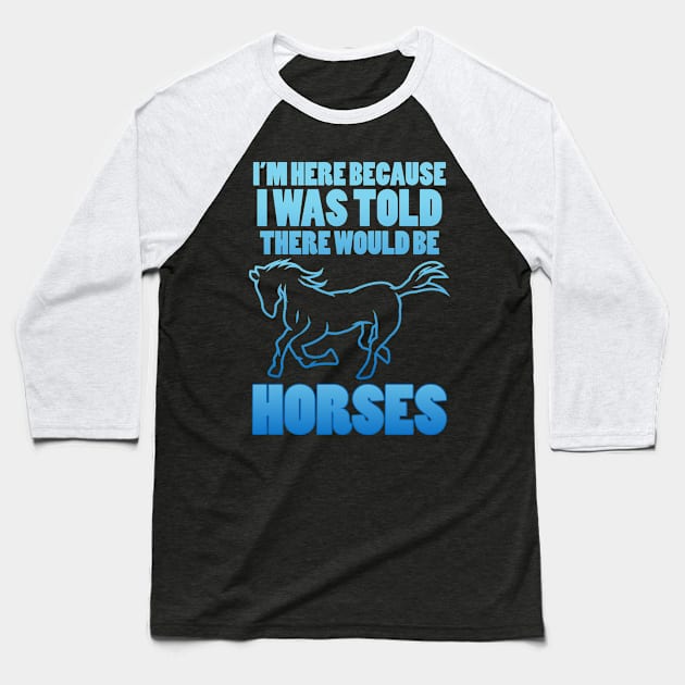 Horse Lover Humor Baseball T-Shirt by PixelArt